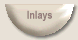 Inlays