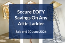 	EOFY Attic Ladder Sale by Attic Ladders	