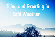 Tiling & Grouting in Cold Weather with LATICRETE
