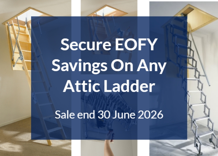 EOFY Attic Ladder Sale by Attic Ladders