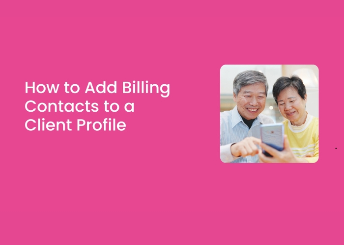 Billing Contact Management for Support at Home Providers